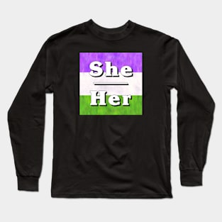 She-Her Pronouns: Genderqueer Long Sleeve T-Shirt